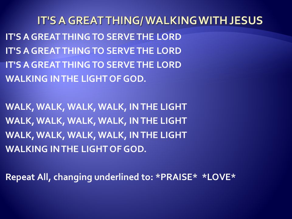 IT S A GREAT THING/ WALKING WITH JESUS