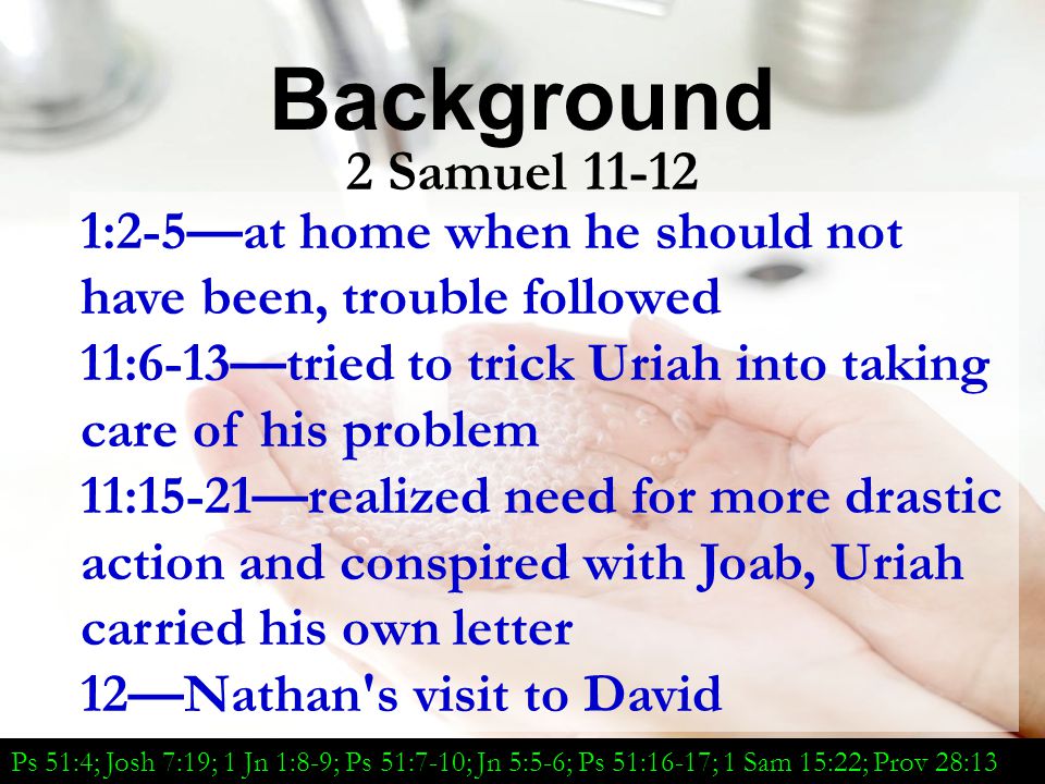 Background 2 Samuel :2-5—at home when he should not have been, trouble followed.