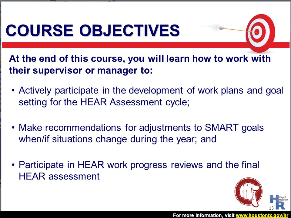 COURSE OBJECTIVES At the end of this course, you will learn how to work with their supervisor or manager to: