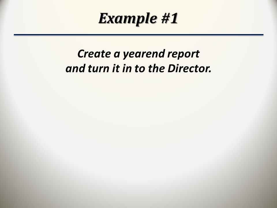 Create a yearend report and turn it in to the Director.