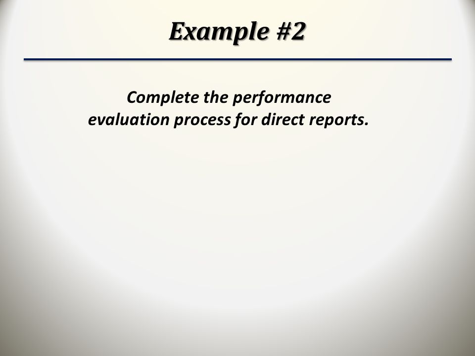 Complete the performance evaluation process for direct reports.