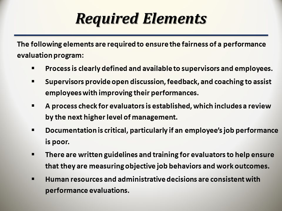 Required Elements The following elements are required to ensure the fairness of a performance evaluation program: