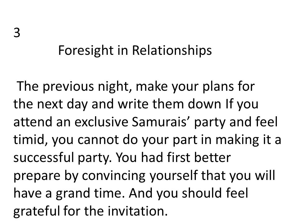 3 Foresight in Relationships. The previous night, make your plans for. the next day and write them down If you.
