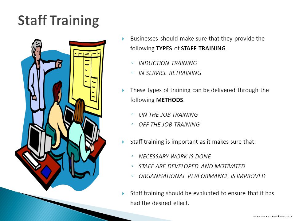 Staff Training Businesses should make sure that they provide the following TYPES of STAFF TRAINING.