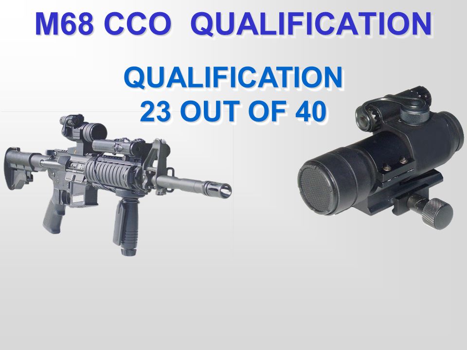M68 CCO Qualification qualification 23 out of 40 (next slide) .
