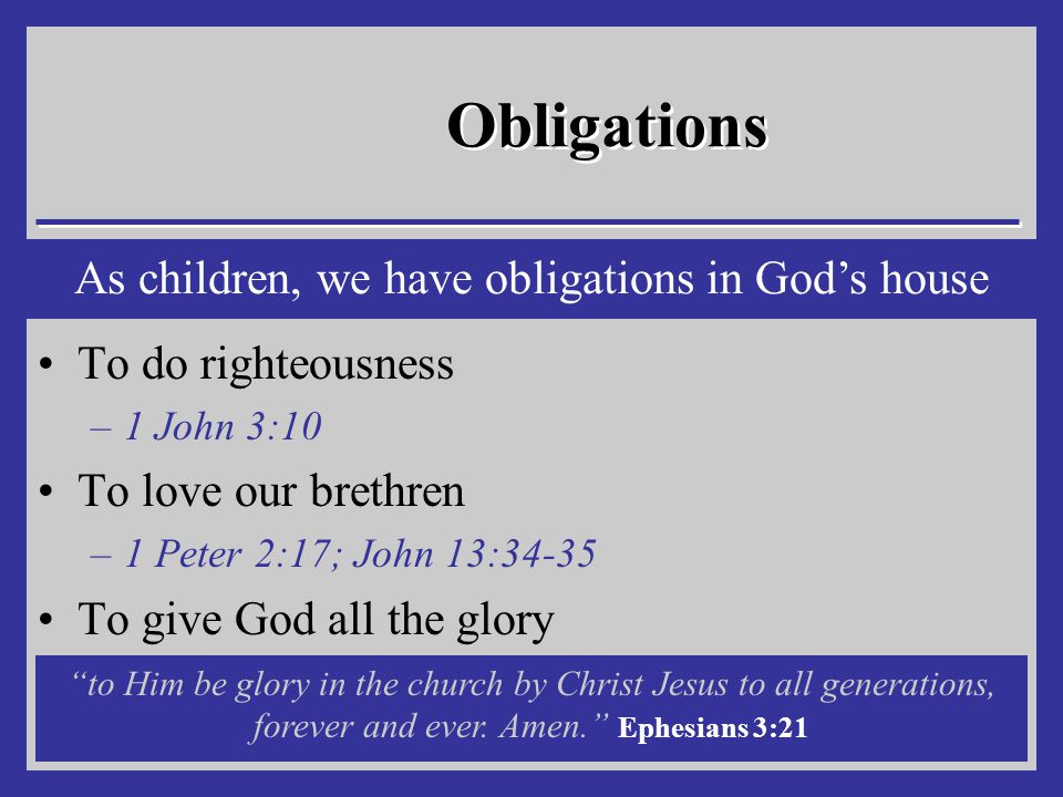 As children, we have obligations in God’s house