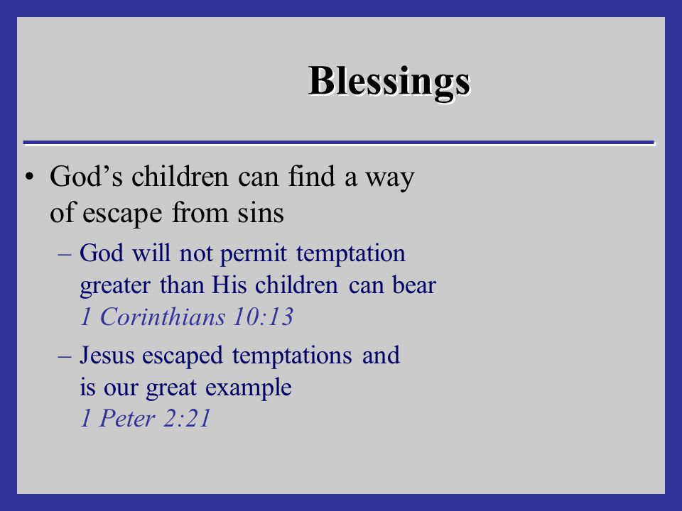 Blessings God’s children can find a way of escape from sins