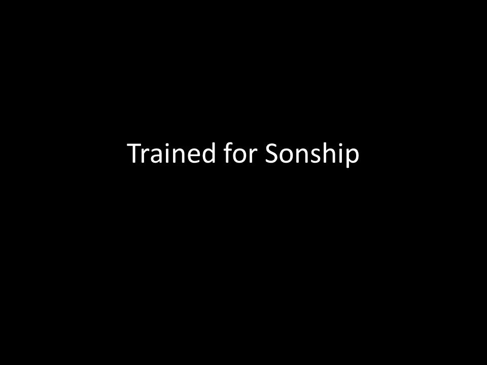 Trained for Sonship