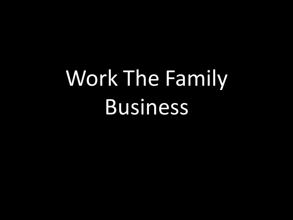 Work The Family Business