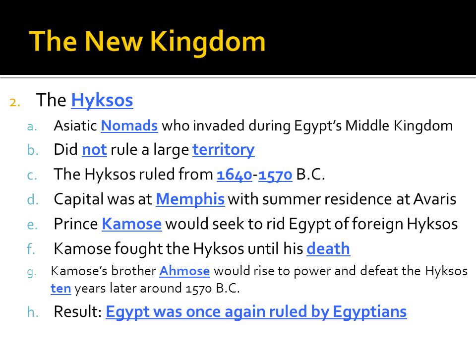 The New Kingdom The Hyksos Did not rule a large territory