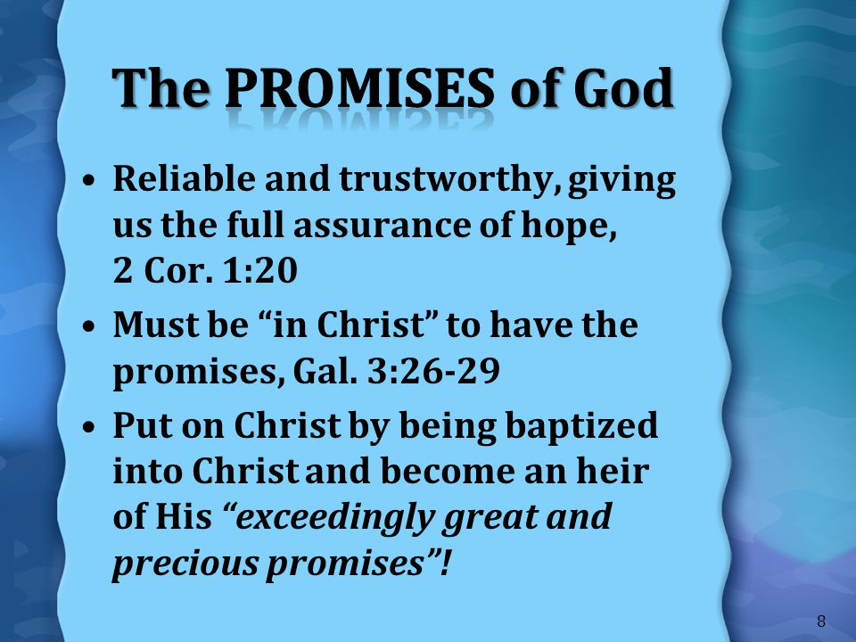 The Promises of God Reliable and trustworthy, giving us the full assurance of hope, 2 Cor. 1:20.