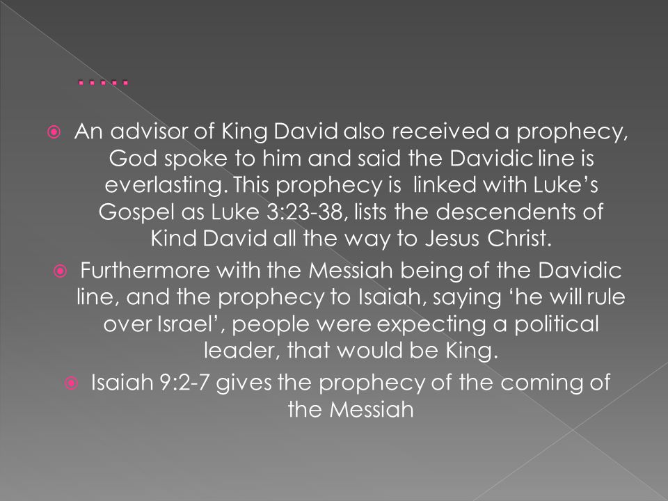 Isaiah 9:2-7 gives the prophecy of the coming of the Messiah