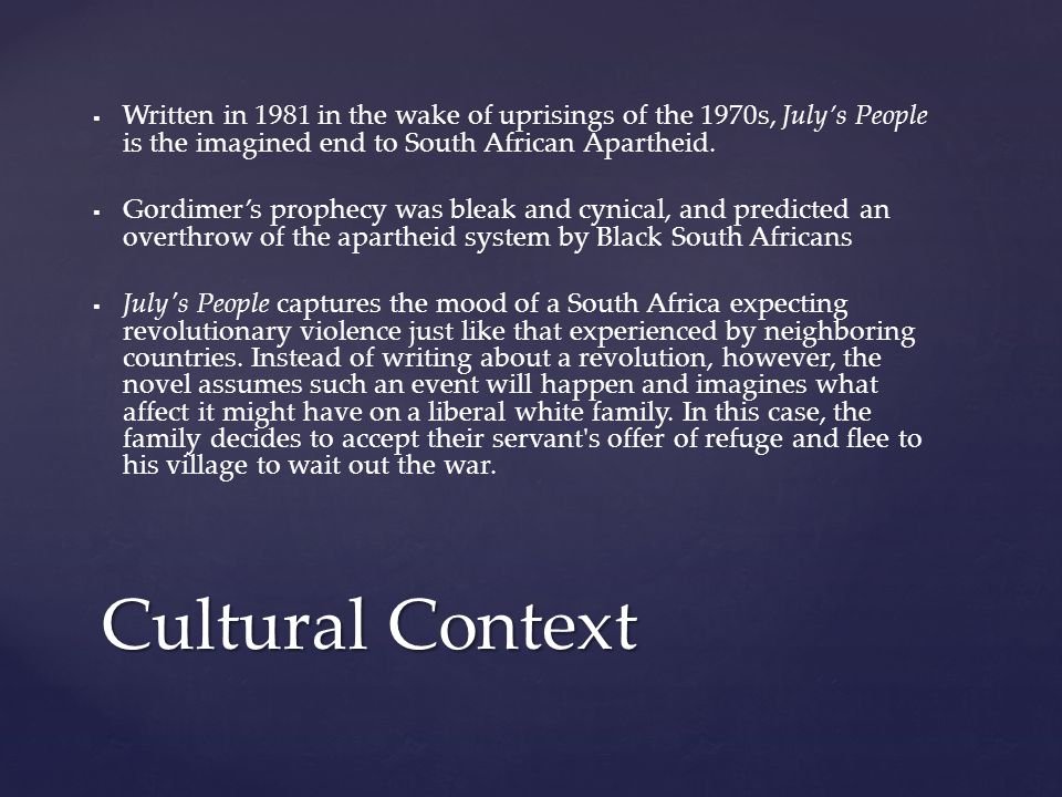 Written in 1981 in the wake of uprisings of the 1970s, July’s People is the imagined end to South African Apartheid.