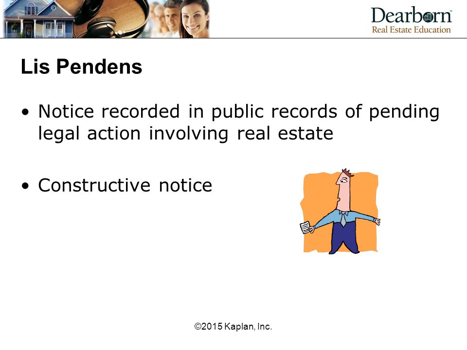 Lis Pendens Notice recorded in public records of pending legal action involving real estate. Constructive notice.