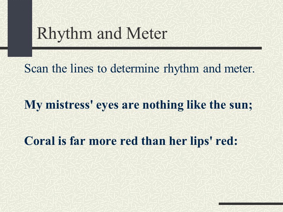 Rhythm and Meter Scan the lines to determine rhythm and meter.
