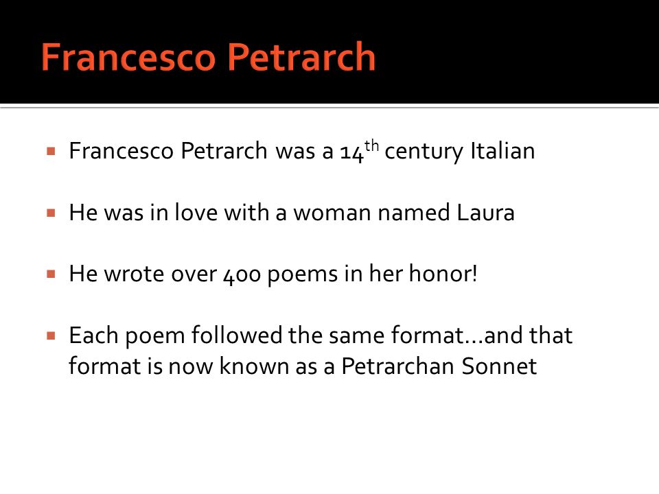 Francesco Petrarch Francesco Petrarch was a 14th century Italian