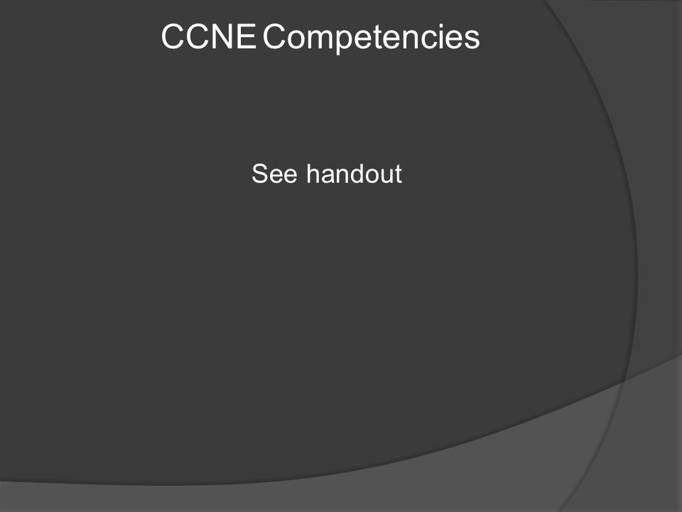 CCNE Competencies See handout