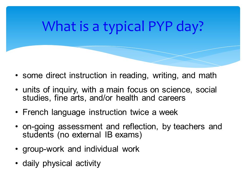 What is a typical PYP day