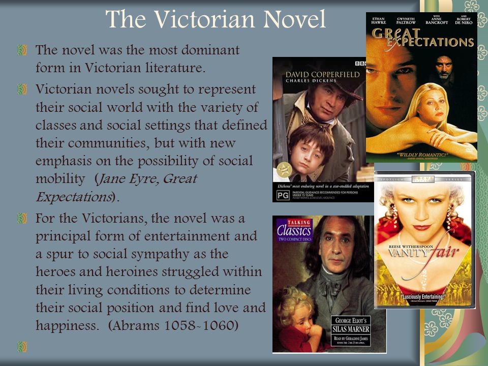 The Victorian Novel The novel was the most dominant form in Victorian literature.