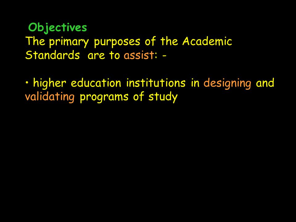 Objectives The primary purposes of the Academic Standards are to assist: -