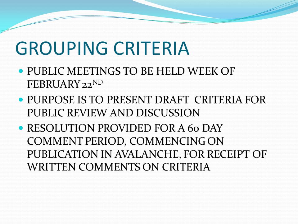 GROUPING CRITERIA PUBLIC MEETINGS TO BE HELD WEEK OF FEBRUARY 22ND
