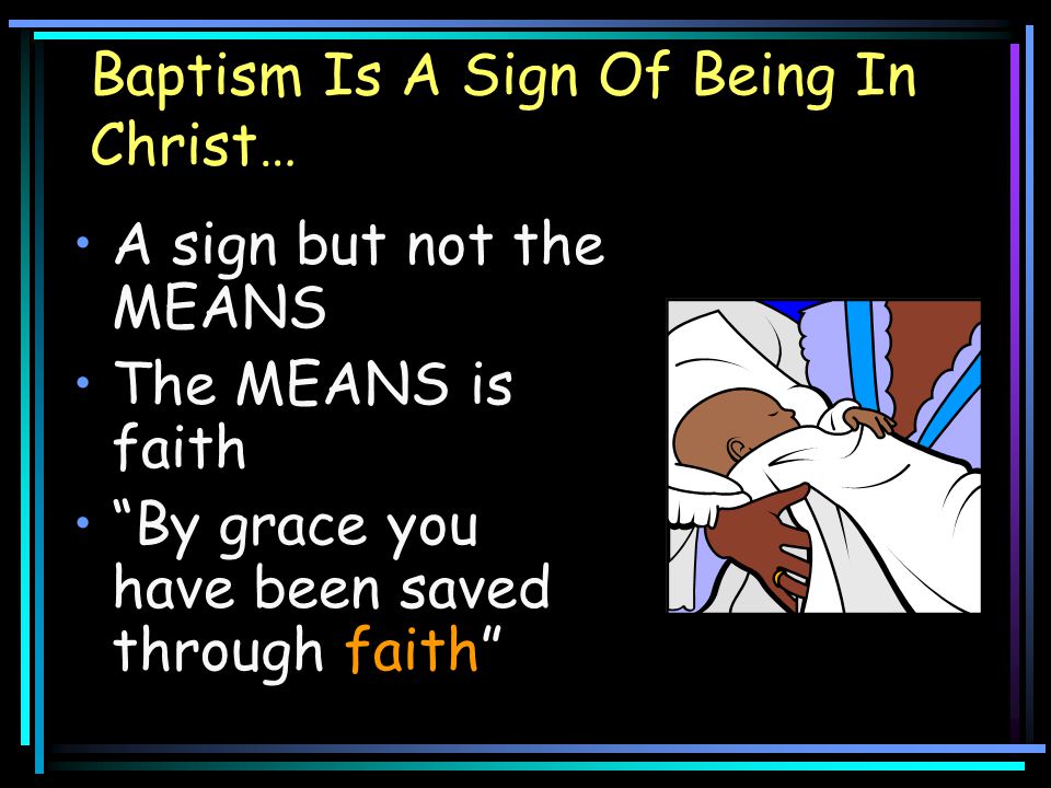Baptism Is A Sign Of Being In Christ…