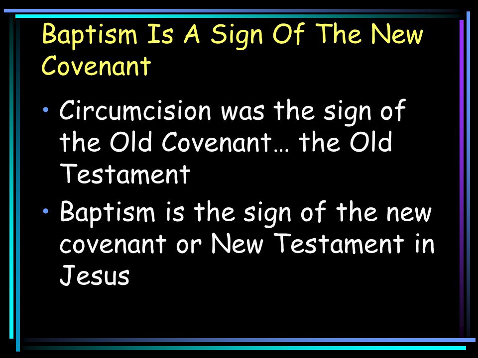 Baptism Is A Sign Of The New Covenant