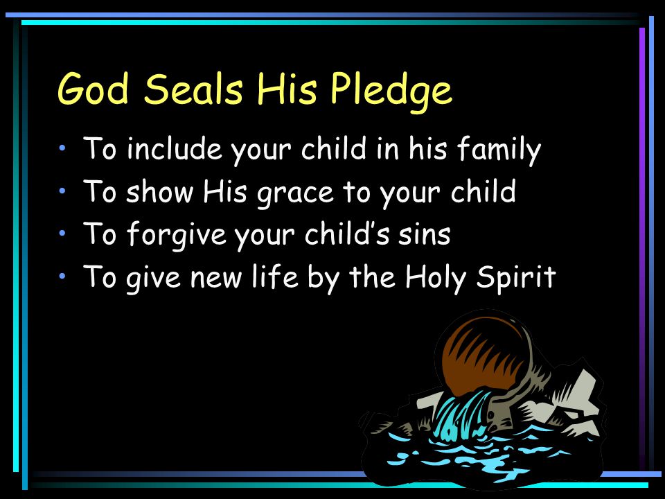 God Seals His Pledge To include your child in his family