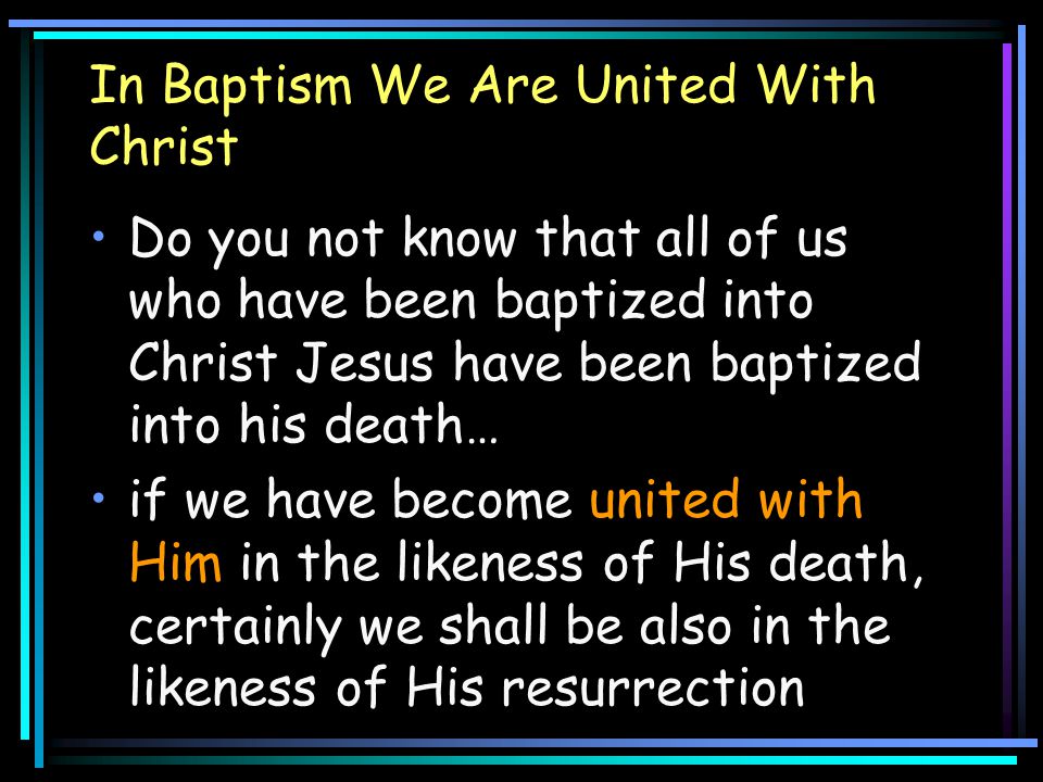 In Baptism We Are United With Christ