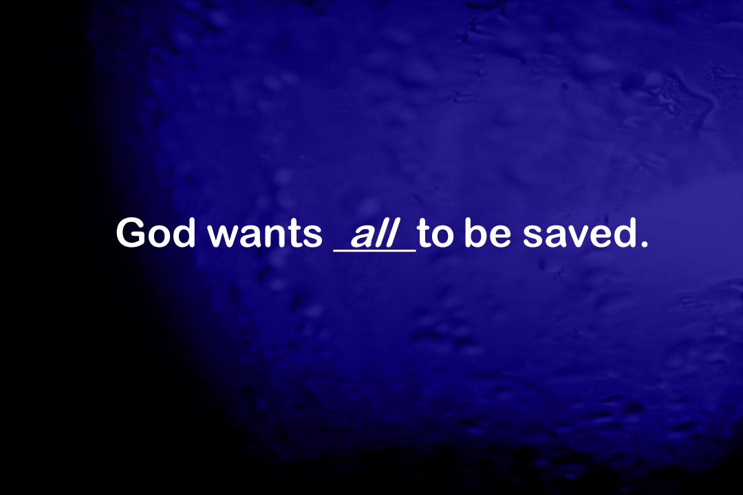 God wants ____to be saved.