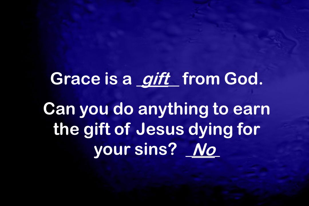 Grace is a _____ from God.
