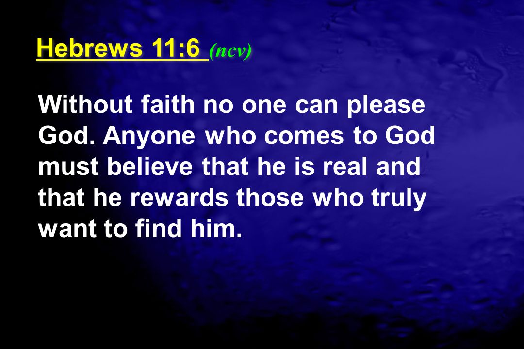 Hebrews 11:6 (ncv)