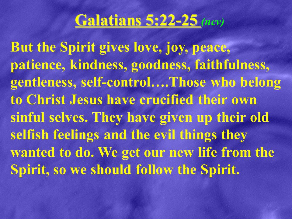 Galatians 5:22-25 (ncv)
