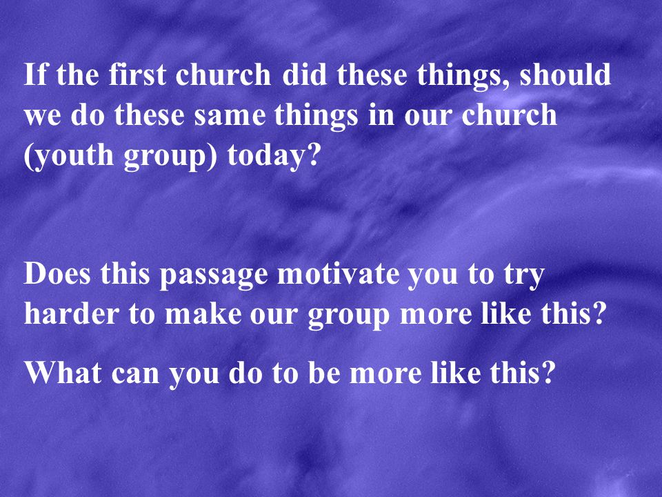 If the first church did these things, should we do these same things in our church (youth group) today