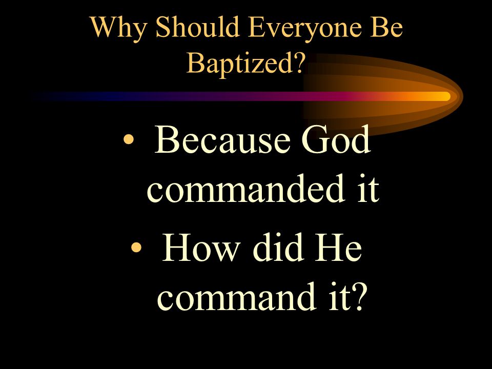 Why Should Everyone Be Baptized