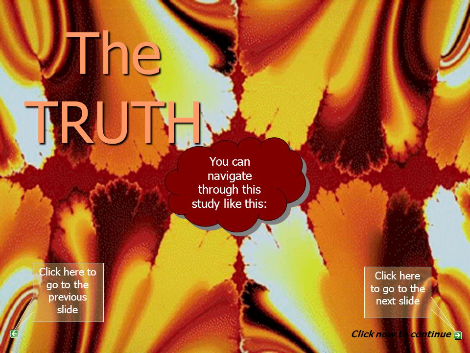 The TRUTH PART 8 You can navigate through this study like this: