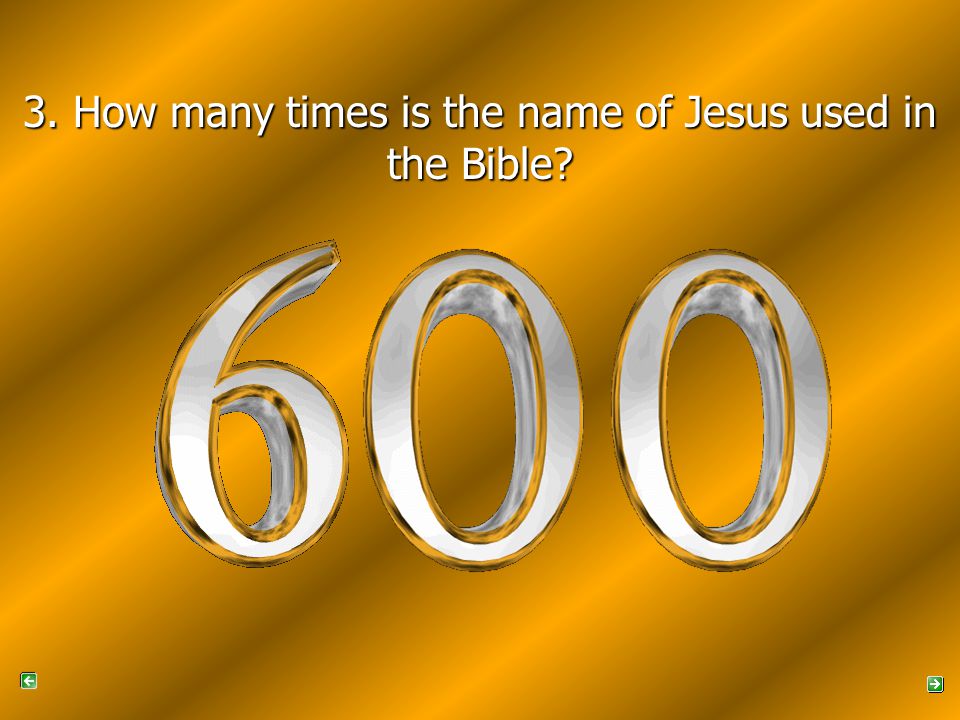 3. How many times is the name of Jesus used in the Bible