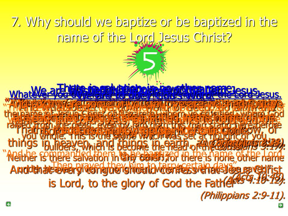7. Why should we baptize or be baptized in the name of the Lord Jesus Christ