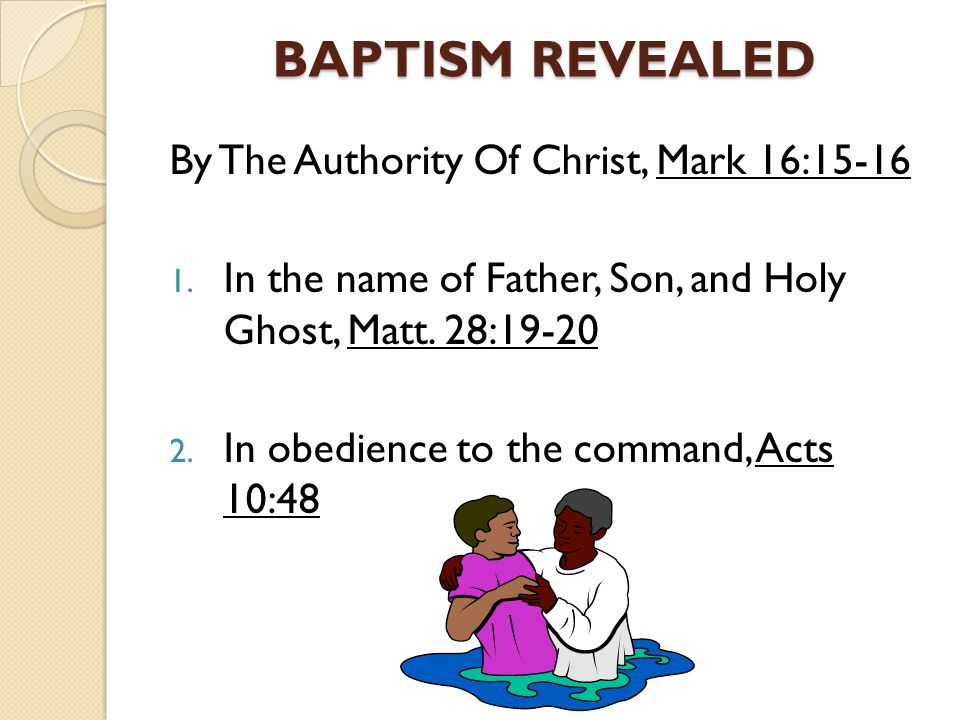BAPTISM REVEALED By The Authority Of Christ, Mark 16:15-16