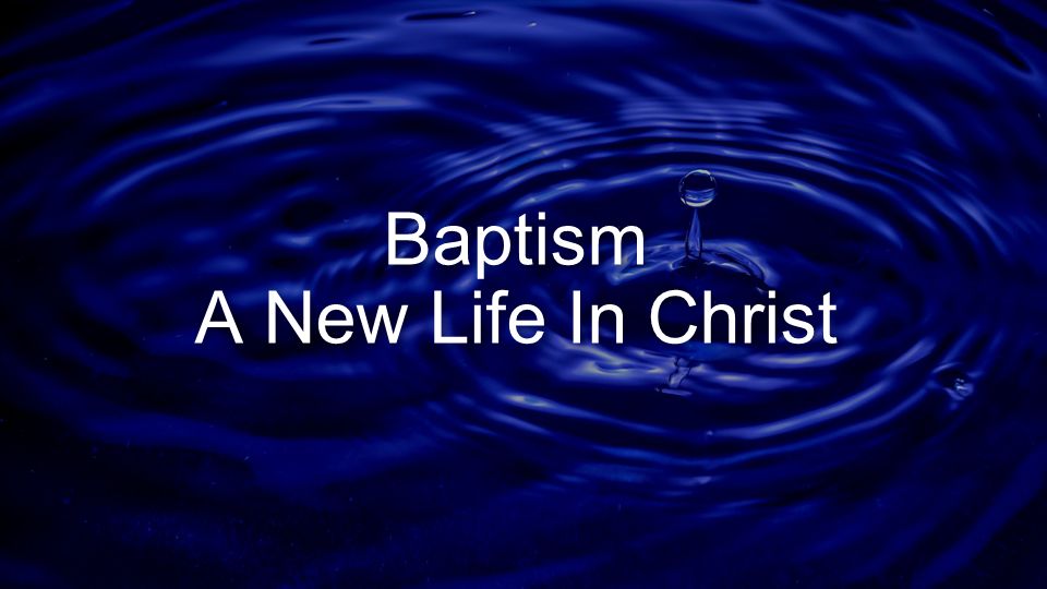Baptism A New Life In Christ