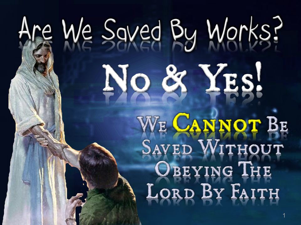 We Cannot Be Saved Without Obeying The Lord By Faith