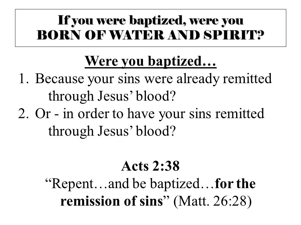 Were you baptized… Acts 2:38