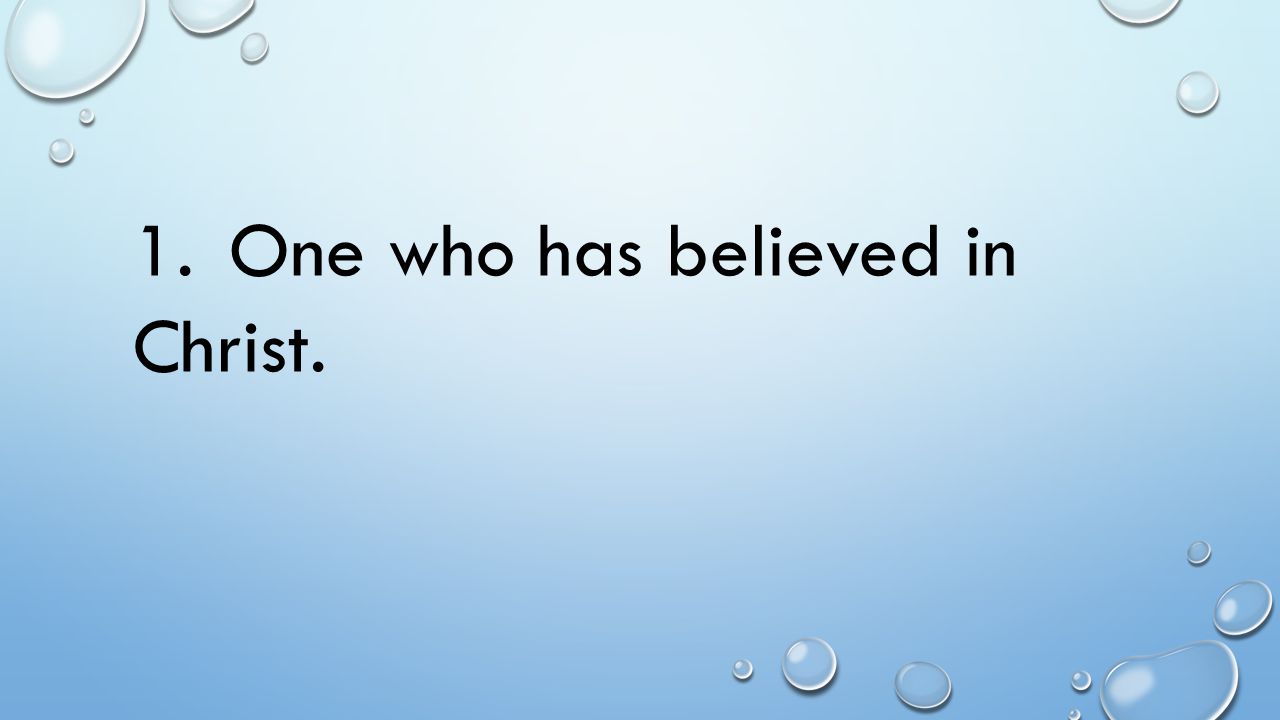 1. One who has believed in Christ.