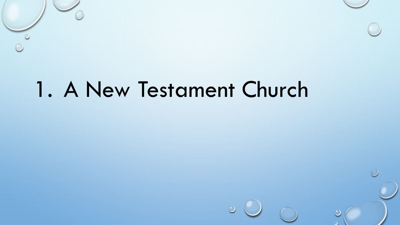 1. A New Testament Church