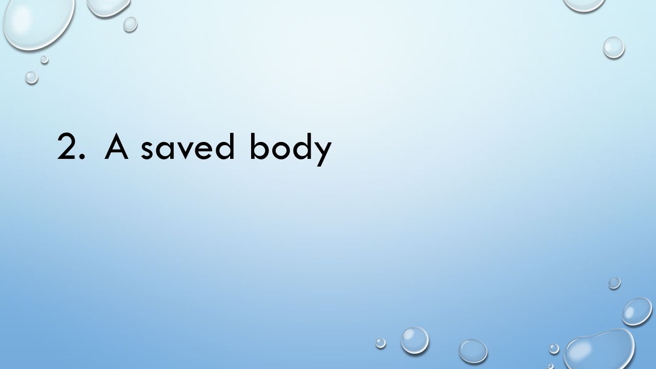 2. A saved body