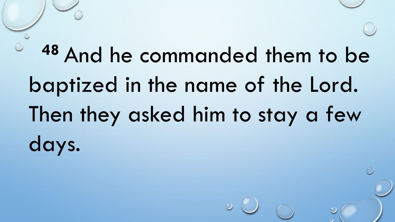 48 And he commanded them to be baptized in the name of the Lord