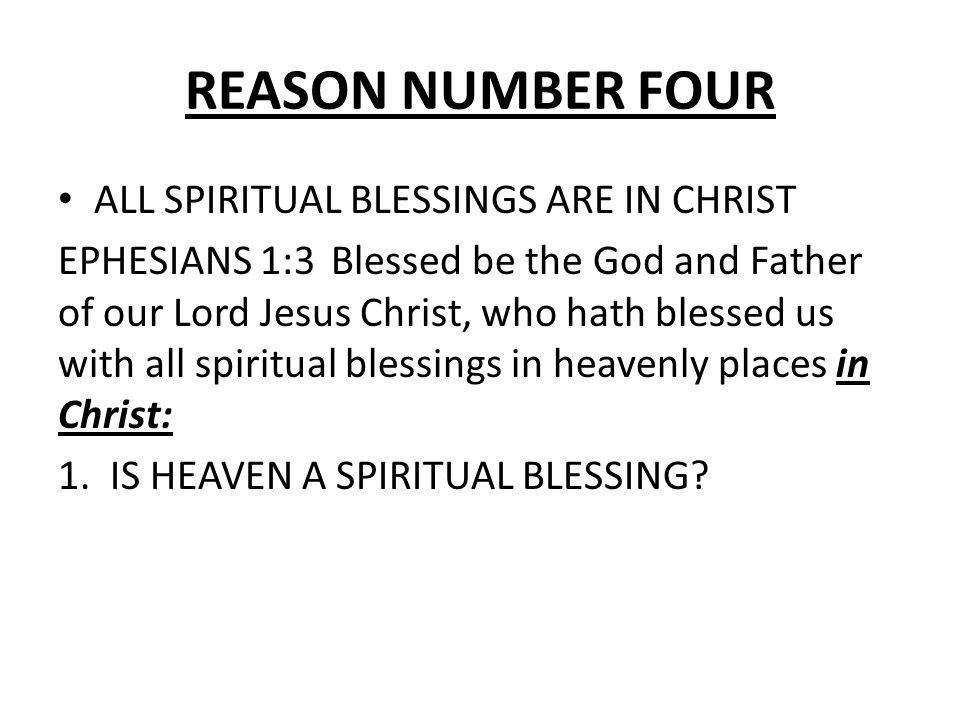 REASON NUMBER FOUR ALL SPIRITUAL BLESSINGS ARE IN CHRIST