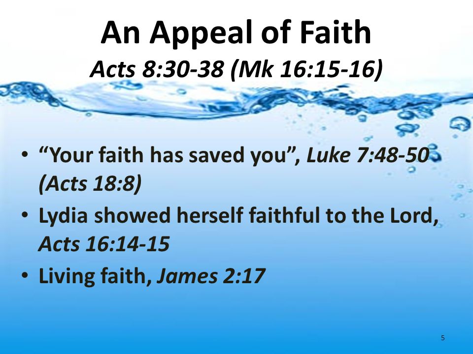 An Appeal of Faith Acts 8:30-38 (Mk 16:15-16)