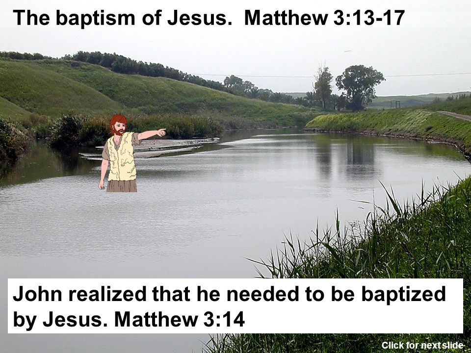 The baptism of Jesus. Matthew 3:13-17