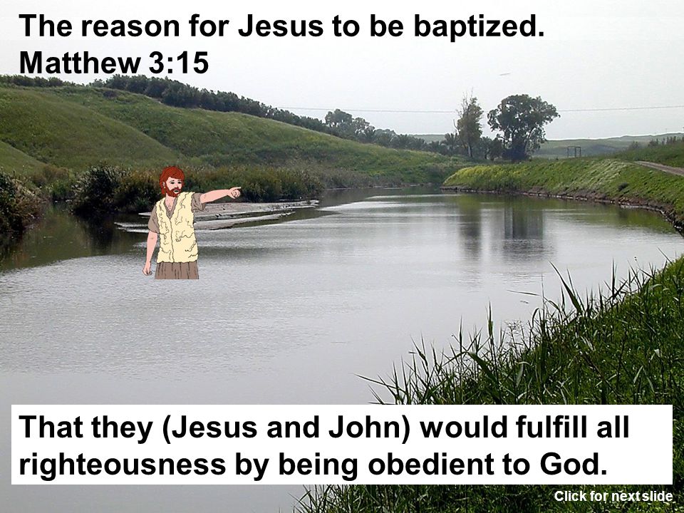 The reason for Jesus to be baptized. Matthew 3:15